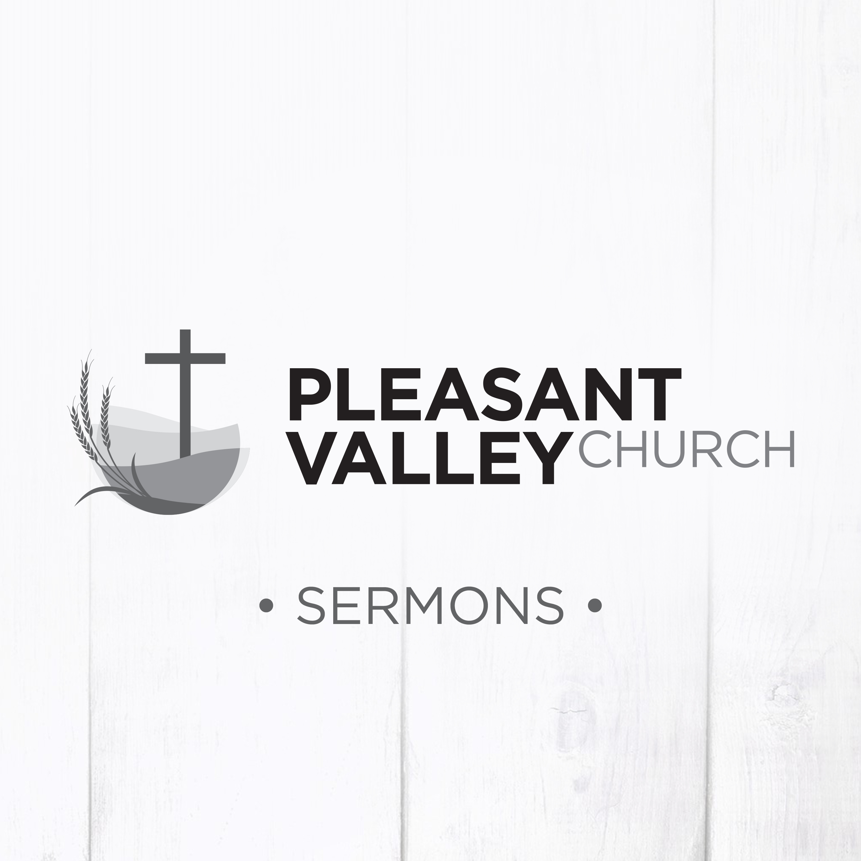 Pleasant Valley Church Sermons